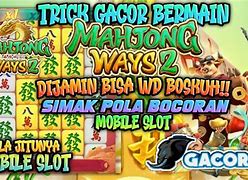 Trik Gacor Mahjong Ways Hari Ini Gratis Rupiah Dan